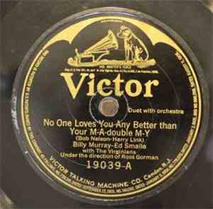Billy Murray - Ed Smalle / Aileen Stanley - No One Loves You Any Better Tha ...