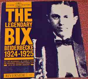 Bix Beiderbecke - The Legendary Bix Beiderbecke  1924-1925