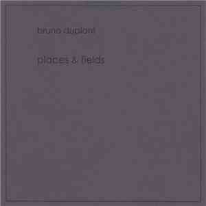 Bruno Duplant - Places & Fields