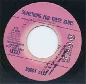 Buddy Ace - Something For These Blues / I'm Counting On You