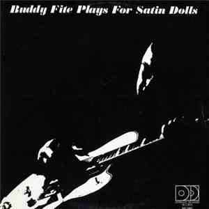 Buddy Fite - Plays For Satin Dolls