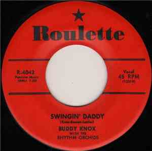 Buddy Knox With The Rhythm Orchids - Swingin' Daddy / Whenever I'm Lonely