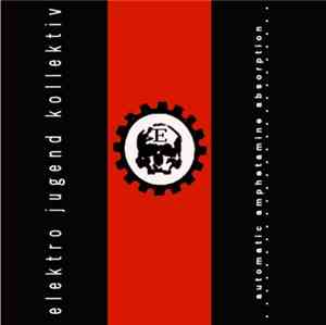 Elektro Jugend Kollektiv - Automatic Amphetamine Absorption
