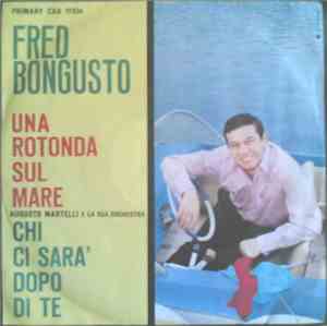 Fred Bongusto - Una Rotonda Sul Mare / Chi Ci Sarà Dopo Di Te