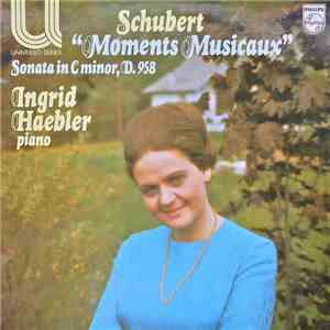 Ingrid Haebler - Moments Musicaux / Sonata In C Minor, D. 958