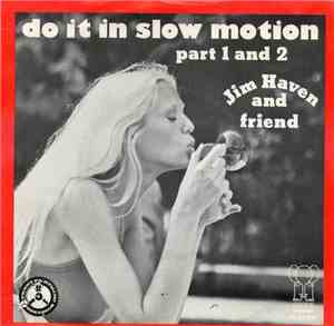 Jim Haven And Friend - Do It In Slow Motion