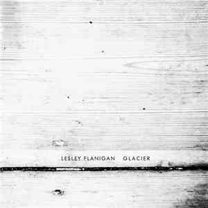 Lesley Flanigan - Glacier