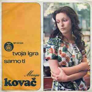 Marija Kovač - Tvoja Igra / Samo Ti