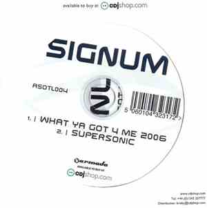 Signum - What Ya Got 4 Me 2006 / Supersonic