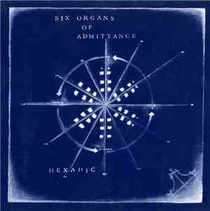 Six Organs Of Admittance - Hexadic