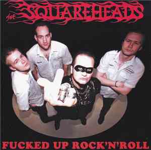 Squareheads  - Fucked Up Rock'n'Roll