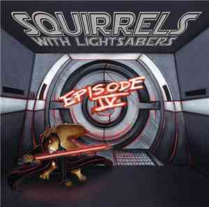 Squirrels With Lightsabers - Episode IV