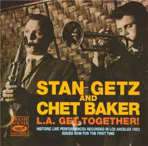 Stan Getz And Chet Baker - L.A. Get-Together!
