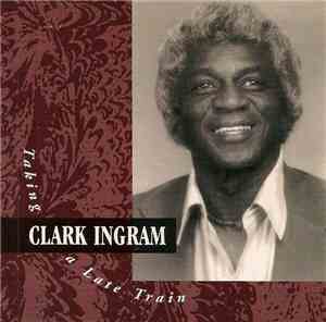 Clark Ingram - Taking A Late Train