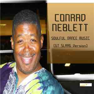 Conrad Neblett - Soulful Dance Music (GT SLAAG Version)
