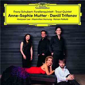 Franz Schubert - Anne-Sophie Mutter, Daniil Trifonov - Forellenquintett (Trout Quintet)