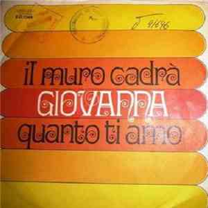 Giovanna - Il Muro Cadrà / Quanto Ti Amo