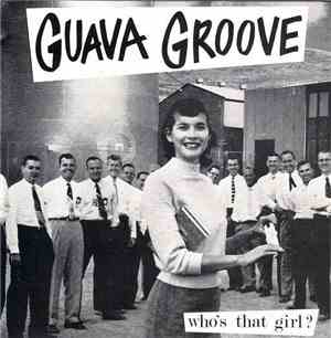 Guava Groove - Who's That Girl?