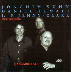 Joachim Kühn, Daniel Humair, J.-F. Jenny-Clark & WDR Big Band - Carambolage