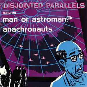 Man Or Astroman? / Anachronauts - Disjointed Parallels