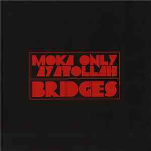 Moka Only + Ayatollah - Bridges