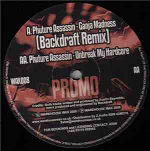 Phuture Assassin - Ganja Madness (Backdraft Remix) / Unbreak My Hardcore