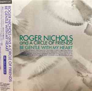 Roger Nichols And A Circle Of Friends - Be Gentle With My Heart
