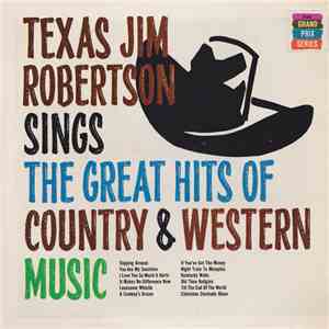 Texas Jim Robertson - Texas Jim Robertson Sings The Great Hits Of Country & ...