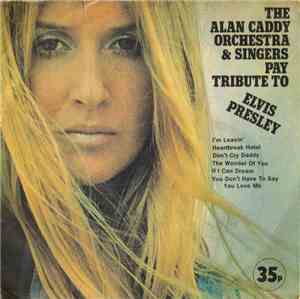 The Alan Caddy Orchestra And Singers - Pay Tribute To Elvis Presley