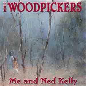 The Woodpickers  - Me And Ned Kelly