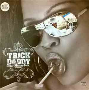 Trick Daddy - Sugar (Gimme Some)