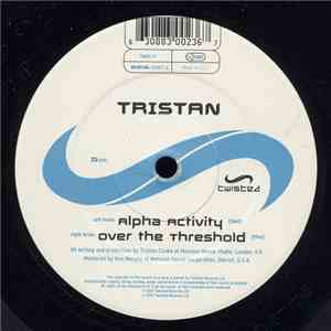Tristan - Alpha Activity / Over The Threshold