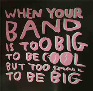 Various - When Your Band Is Too Big To Be Cool But Too Small To Be Big