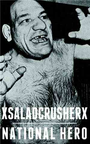 XsaladcrusherX, National Hero  - XsaladcrusherX/National Hero