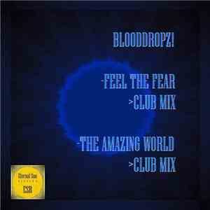 BloodDropz! - Feel The Fear / The Amazing World