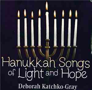 Deborah Katchko-Gray - Hanukkah Songs Of Light And Hope