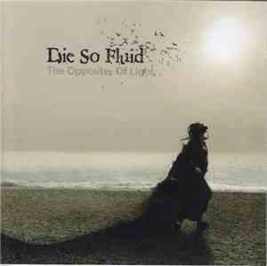 Die So Fluid - The Opposites Of Light