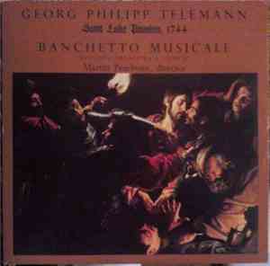 Georg Philipp Telemann - Banchetto Musicale, Martin Pearlman - Saint Luke Passion, 1744