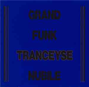 Grand Funk Nubile - Tranceyse