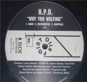 H.P.D. - Why You Wolfing