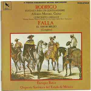 Joaquín Rodrigo, Manuel De Falla, Enrique Batiz, Orquesta Sinfonica Del Estado De Mexico - Enrique Batiz Conducts Music Of Spain, Volume Two:  Rodrigo - Fantasia Para Un Gentilhombre, Concierto Andaluz; Falla - El Amor Brujo (Complete)