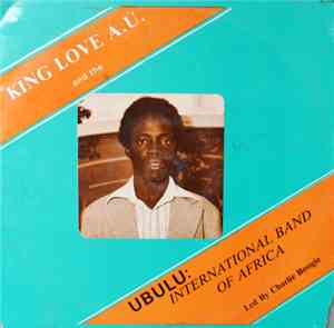 King Love A. U. And The Ubulu International Band Of Africa - King Love A. U. And The Ubulu International Band Of Africa
