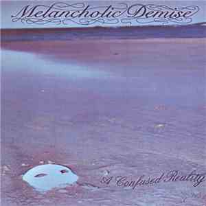 Melancholic Demise - A Confused Reality