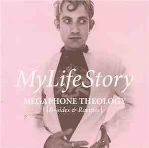 My Life Story - Megaphone Theology (B Sides & Rarities)