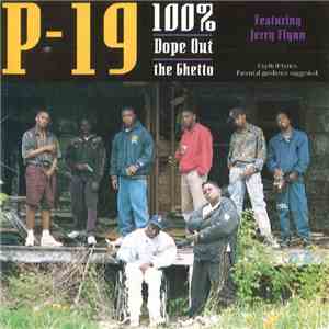 P-19 - 100% Dope Out The Ghetto