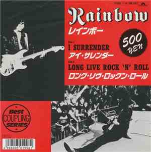 Rainbow = レインボー - I Surrender = アイ・サレンダー / Long Live Rock 'N' Roll = ロング・リヴ ...