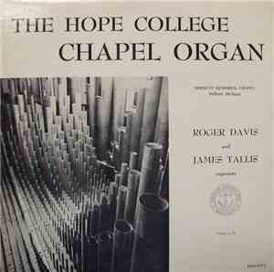 Roger E. Davis, James H. Tallis - The Hope College Chapel Organ, Volume 1 - ...