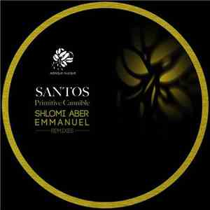 Santos - Primitive Cannible (Shlomi Aber, Emmanuel Remixes)