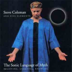 Steve Coleman And Five Elements - The Sonic Language Of Myth