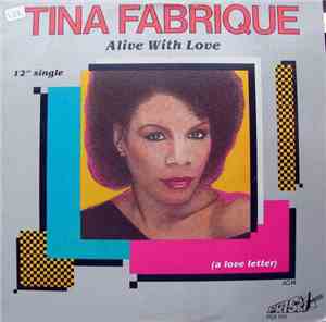Tina Fabrique - Alive With Love (A Love Letter)